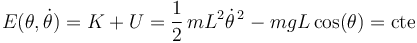 E(\theta,\dot{\theta})=K+U=\frac{1}{2}\,mL^2\dot{\theta}^{\, 2}-mgL\,\mathrm{cos}(\theta)=\mathrm{cte}