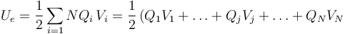 U_e=\frac{1}{2}\sum_{i=1}NQ_i\!\ V_i=\frac{1}{2}\!\ \big(Q_1V_1+\ldots+Q_jV_j+\ldots+Q_NV_N