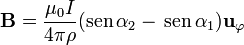 \mathbf{B} = \frac{\mu_0I}{4\pi\rho}(\mathrm{sen}\,\alpha_2-\,\mathrm{sen}\,\alpha_1)\mathbf{u}_{\varphi}