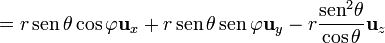 =r\,\mathrm{sen}\,\theta\cos\varphi\mathbf{u}_{x}+r\,\mathrm{sen}\,\theta\,\mathrm{sen}\,\varphi\mathbf{u}_{y}-r\frac{\mathrm{sen}^2\theta}{\cos\theta}\mathbf{u}_{z}