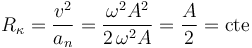 
R_{\kappa} = \frac{v^2}{a_n} = \frac{\omega^2 A^2}{2\,\omega^2 A}=\frac{A}{2}=\mathrm{cte}