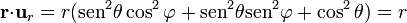 \mathbf{r}{\cdot}\mathbf{u}_{r}=r(\mathrm{sen}^2\theta\cos^2\varphi+\mathrm{sen}^2\theta\mathrm{sen}^2\varphi+\cos^2\theta)=r