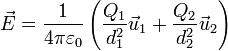 \vec{E}=\frac{1}{4\pi\varepsilon_0}\left(\frac{Q_1}{d_1^2}\vec{u}_1+\frac{Q_2}{d_2^2}\vec{u}_2\right)