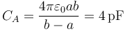 C_A=\frac{4\pi\varepsilon_0 ab}{b-a}=4\,\mathrm{pF}