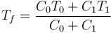 T_f = \frac{C_0 T_0+C_1T_1}{C_0+C_1}