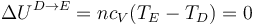 \Delta U^{D\to E}=nc_V(T_E-T_D)=0\,