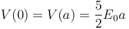 V(0)=V(a)=\frac{5}{2}E_0a