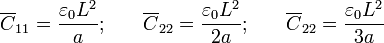 \overline{C}_{11}=\frac{\varepsilon_0 L^2}{a}\mbox{;}\qquad
\overline{C}_{22}=\frac{\varepsilon_0 L^2}{2a}\mbox{;}\qquad
\overline{C}_{22}=\frac{\varepsilon_0 L^2}{3a}
