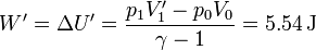 W' = \Delta U' = \frac{p_1V'_1-p_0V_0}{\gamma - 1} = 5.54\,\mathrm{J}
