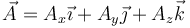 \vec{A}=A_x\vec{\imath}+A_y\vec{\jmath}+A_z\vec{k}