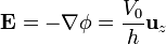 \mathbf{E}=-\nabla\phi=\frac{V_0}{h}\mathbf{u}_{z}