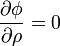 \frac{\partial{}\phi}{\partial{}\rho}=0