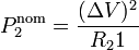 P_2^\mathrm{nom} = \frac{(\Delta V)^2}{R_21}\,