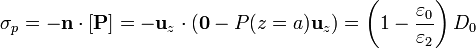 \sigma_p = -\mathbf{n}\cdot[\mathbf{P}] = -\mathbf{u}_z\cdot(\mathbf{0}-P(z=a)\mathbf{u}_z) = \left(1-\frac{\varepsilon_0}{\varepsilon_2}\right)D_0