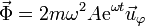 \vec{\Phi}=2m\omega^2A\mathrm{e}^{\omega t}\vec{u}_\varphi