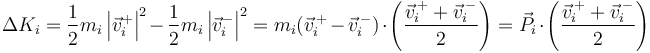 \Delta K_i = \frac{1}{2}m_i \left|\vec{v}_{i}^+\right|^2-\frac{1}{2}m_i \left|\vec{v}_{i}^-\right|^2 = m_i(\vec{v}^{\,+}_i-\vec{v}^{\,-}_i)\cdot\left(\frac{\vec{v}^{\,+}_i+\vec{v}^{\,-}_i}{2}\right)=\vec{P}_i\cdot\left(\frac{\vec{v}^{\,+}_i+\vec{v}^{\,-}_i}{2}\right)