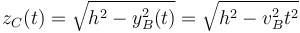 z_C(t) = \sqrt{h^2 - y_B^2(t)}=\sqrt{h^2-v_B^2 t^2}