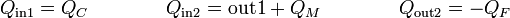 Q_\mathrm{in1}=Q_C\qquad\qquad Q_\mathrm{in2}=\mathrm{out1}+Q_M\qquad\qquad Q_\mathrm{out2}=-Q_F