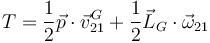 T=\frac{1}{2}\vec{p}\cdot\vec{v}^G_{21}+\frac{1}{2}\vec{L}_G\cdot\vec{\omega}_{21}