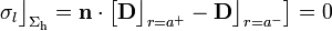 \sigma_l\big\rfloor_{\Sigma_\mathrm{h}}=\mathbf{n}\cdot\left[\mathbf{D}\big\rfloor_{r=a^+}-\mathbf{D}\big\rfloor_{r=a^-}\right]=0