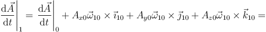 \left.\frac{\mathrm{d}\vec{A}}{\mathrm{d}t}\right|_1=\left.\frac{\mathrm{d}\vec{A}}{\mathrm{d}t}\right|_0+A_{x0}\vec{\omega}_{10}\times\vec{\imath}_{10}+A_{y0}\vec{\omega}_{10}\times\vec{\jmath}_{10}+A_{z0}\vec{\omega}_{10}\times\vec{k}_{10}=