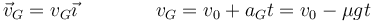 \vec{v}_G=v_G \vec{\imath}\qquad\qquad v_G=v_0+a_G t = v_0-\mu g t