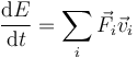 \frac{\mathrm{d}E}{\mathrm{d}t}=\sum_i \vec{F}_i\vec{v}_i