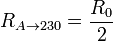 R_{A\to 230}=\frac{R_0}{2}