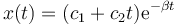 x(t) = (c_1+c_2t)\mathrm{e}^{-\beta t}\,