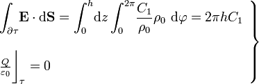 \left.\begin{array}{ll}\displaystyle\displaystyle\int_{\partial\tau}\!\mathbf{E}\cdot\mathrm{d}\mathbf{S}=\int_0^h\!\mathrm{d}z\int_0^{2\pi}\!\frac{C_1}{\rho_0}\rho_0\ \mathrm{d}\varphi=2\pi h C_1
\\ \\
\frac{Q}{\varepsilon_0}\bigg\rfloor_{\tau}=0
\end{array}\right\}
