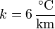  k = 6\,\frac{^\circ\mathrm{C}}{\mathrm{km}}