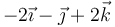 -2\vec{\imath}-\vec{\jmath}+2\vec{k}