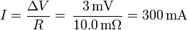 I=\frac{\Delta V}{R}=\,\frac{3\,\mathrm{mV}}{10.0\,\mathrm{m}\Omega}=300\,\mathrm{mA}