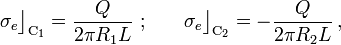 \sigma_e\big\rfloor_{\mathrm{C}_1}=\frac{Q}{2\pi R_1 L }\ \mathrm{;}\quad\quad \sigma_e\big\rfloor_{\mathrm{C}_2}=-\frac{Q}{2\pi R_2 L }\,\mathrm{,}\,