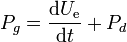 P_g  = \frac{\mathrm{d}U_\mathrm{e}}{\mathrm{d}t}+P_d