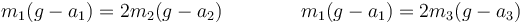 m_1(g-a_1)=2m_2(g-a_2)\qquad\qquad m_1(g-a_1)=2m_3(g-a_3)