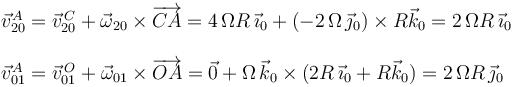 
\begin{array}{l}
\vec{v}^{A}_{20}=\vec{v}^{\, C}_{20}+\vec{\omega}_{20}\times\overrightarrow{CA}=4\,\Omega R\,\vec{\imath}_0+(-2\,\Omega\,\vec{\jmath}_0)\times R\vec{k}_0=2\,\Omega R\,\vec{\imath}_0 \\ \\
\vec{v}^{A}_{01}=\vec{v}^{\, O}_{01}+\vec{\omega}_{01}\times\overrightarrow{OA}=\vec{0}+\Omega\,\vec{k}_0\times (2R\,\vec{\imath}_0+R\vec{k}_0)=2\,\Omega R\,\vec{\jmath}_0
\end{array}
