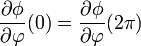 \frac{\partial\phi}{\partial\varphi}(0) = \frac{\partial\phi}{\partial\varphi}(2\pi)