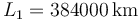 L_1 = 384000\,\mathrm{km}