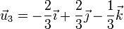 \vec{u}_3 = -\frac{2}{3}\vec{\imath}+\frac{2}{3}\vec{\jmath}-\frac{1}{3}\vec{k}