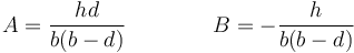 A=\frac{hd}{b(b-d)}\qquad\qquad B = -\frac{h}{b(b-d)}