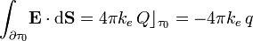 \int_{\partial\tau_0}\!\mathbf{E}\cdot\mathrm{d}\mathbf{S}=4\pi k_e\!\ Q\rfloor_{\tau_0}=-4\pi k_e\!\ q