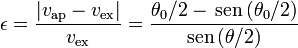 \epsilon = \frac{|v_\mathrm{ap}-v_\mathrm{ex}|}{v_\mathrm{ex}} = \frac{\theta_0/2-\,\mathrm{sen}\,(\theta_0/2)}{\mathrm{sen}\,(\theta/2)}