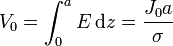 V_0=\int_0^aE\,\mathrm{d}z=\frac{J_0a}{\sigma}