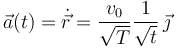 
\vec{a}(t) = \dot{\vec{r}} = \dfrac{v_0}{\sqrt{T}}\dfrac{1}{\sqrt{t}}\,\vec{\jmath}
