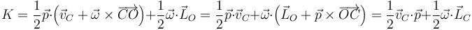 K = \frac{1}{2}\vec{p}\cdot\left(\vec{v}_C+\vec{\omega}\times\overrightarrow{CO}\right)+\frac{1}{2}\vec{\omega}\cdot\vec{L}_O =
\frac{1}{2}\vec{p}\cdot\vec{v}_C+\vec{\omega}\cdot\left(\vec{L}_O+\vec{p}\times\overrightarrow{OC}\right)=\frac{1}{2}\vec{v}_C\cdot\vec{p}+\frac{1}{2}\vec{\omega}\cdot\vec{L}_C