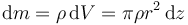 \mathrm{d}m = \rho\,\mathrm{d}V= \pi\rho r^2\,\mathrm{d}z