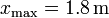 x_\mathrm{max}=1.8\,\mathrm{m}