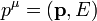 p^\mu=(\mathbf{p},E)