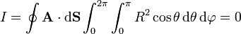 I = \oint \mathbf{A}\cdot\mathrm{d}\mathbf{S}\int_0^{2\pi}\int_0^\pi R^2\cos\theta\,\mathrm{d}\theta\,\mathrm{d}\varphi = 0